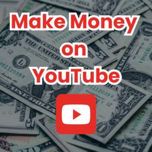 How to Make Money on YouTube